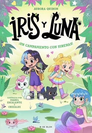 ¡UN CAMPAMENTO CON SIRENAS! (IRIS Y LUNA: CUIDADORAS DE CACHORRITOS MÁGICOS 6) | 9791387695644 | QUIRÓN, AURORA | Llibreria Drac - Llibreria d'Olot | Comprar llibres en català i castellà online