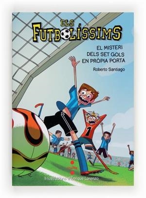 MISTERI DELS SET GOLS EN PRÒPIA PORTA, EL (FUTBOLISSIMS 2) | 9788466134096 | SANTIAGO, ROBERTO SANTIAGO | Llibreria Drac - Llibreria d'Olot | Comprar llibres en català i castellà online
