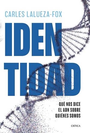 IDENTIDAD | 9788491999010 | LALUEZA-FOX, CARLES | Llibreria Drac - Llibreria d'Olot | Comprar llibres en català i castellà online