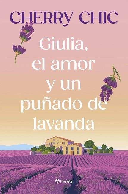 GIULIA, EL AMOR Y UN PUÑADO DE LAVANDA | 9788408321279 | CHERRY CHIC | Llibreria Drac - Llibreria d'Olot | Comprar llibres en català i castellà online