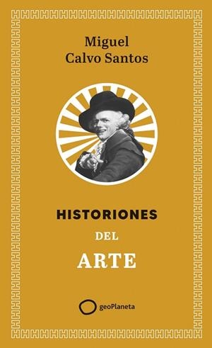 HISTORIONES DEL ARTE | 9788408321408 | CALVO SANTOS, MIGUEL | Llibreria Drac - Librería de Olot | Comprar libros en catalán y castellano online