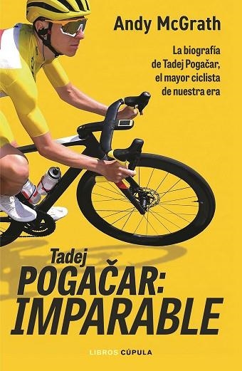 TADEJ POGACAR: IMPARABLE | 9788448049126 | MCGRATH, ANDY | Llibreria Drac - Librería de Olot | Comprar libros en catalán y castellano online