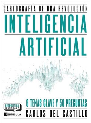 INTELIGENCIA ARTIFICIAL. CARTOGRAFÍA DE UNA REVOLUCIÓN | 9788411005081 | DEL CASTILLO, CARLOS | Llibreria Drac - Llibreria d'Olot | Comprar llibres en català i castellà online