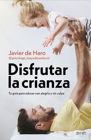 DISFRUTAR LA CRIANZA | 9788408317661 | DE HARO, JAVIER @PSICOLOGO_TEAYUDOAEDUCAR | Llibreria Drac - Llibreria d'Olot | Comprar llibres en català i castellà online