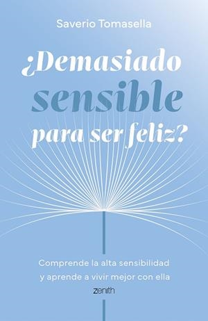 ¿DEMASIADO SENSIBLE PARA SER FELIZ? | 9788408321026 | TOMASELLA, SAVERIO | Llibreria Drac - Llibreria d'Olot | Comprar llibres en català i castellà online