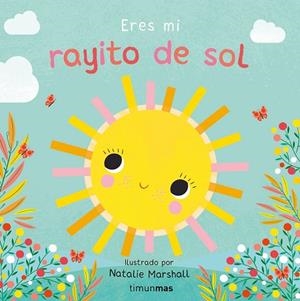 ERES MI RAYITO DE SOL. LIBRO DE CARTÓN CON TROQUELES | 9788408314301 | MARSHALL, NATALIE; EDWARDS, NICOLA | Llibreria Drac - Llibreria d'Olot | Comprar llibres en català i castellà online