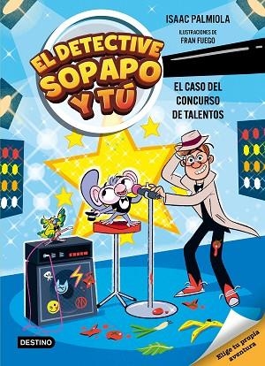 CASO DEL CONCURSO DE TALENTOS, EL (EL DETECTIVE SOPAPO Y TÚ 6) | 9788408321569 | PALMIOLA, ISAAC; FUEGO, FRAN | Llibreria Drac - Librería de Olot | Comprar libros en catalán y castellano online