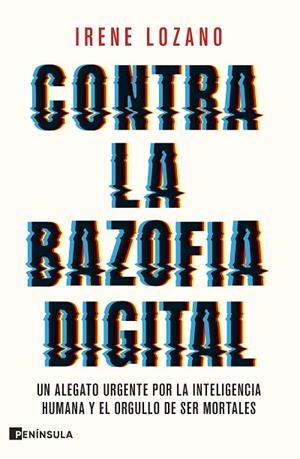 CONTRA LA BAZOFIA DIGITAL | 9788411005050 | LOZANO, IRENE | Llibreria Drac - Llibreria d'Olot | Comprar llibres en català i castellà online