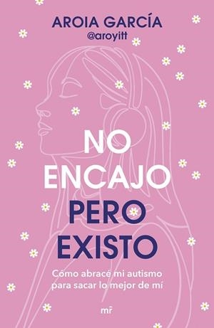 NO ENCAJO, PERO EXISTO | 9788427055322 | GARCÍA, AROIA (@AROYITT) | Llibreria Drac - Llibreria d'Olot | Comprar llibres en català i castellà online