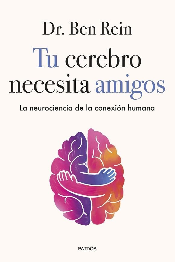 TU CEREBRO NECESITA AMIGOS | 9788449345555 | REIN, DR. BEN | Llibreria Drac - Llibreria d'Olot | Comprar llibres en català i castellà online