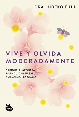 VIVE Y OLVIDA MODERADAMENTE | 9788410427518 | FUJII, DRA. HIDEKO | Llibreria Drac - Llibreria d'Olot | Comprar llibres en català i castellà online