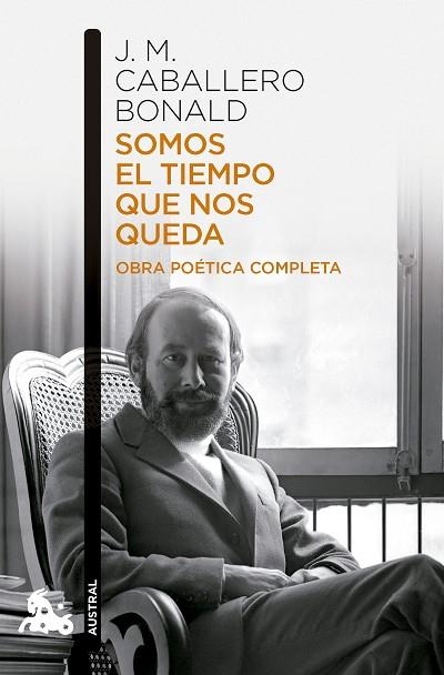 SOMOS EL TIEMPO QUE NOS QUEDA. OBRA POÉTICA COMPLETA | 9788432251214 | CABALLERO BONALD, JOSÉ MANUEL | Llibreria Drac - Llibreria d'Olot | Comprar llibres en català i castellà online