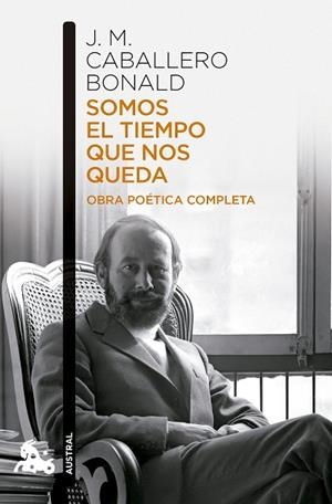 SOMOS EL TIEMPO QUE NOS QUEDA. OBRA POÉTICA COMPLETA | 9788432251214 | CABALLERO BONALD, JOSÉ MANUEL | Llibreria Drac - Llibreria d'Olot | Comprar llibres en català i castellà online