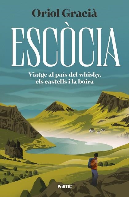 ESCÒCIA. VIATGE AL PAÍS DEL WHISKY, ELS CASTELLS I LA BOIRA | 9788498095456 | GRACIÀ, ORIOL | Llibreria Drac - Llibreria d'Olot | Comprar llibres en català i castellà online