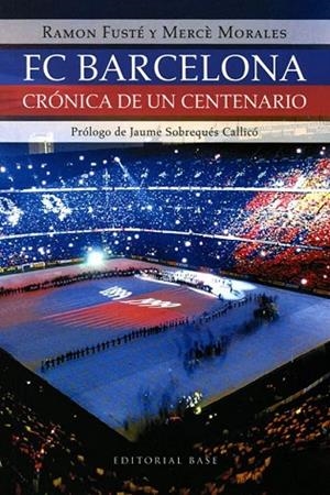 FC BARCELONA. CRONICA DE UN CENTENARIO | 9788485031115 | FUSTE, RAMON ; MORALES, MERCE | Llibreria Drac - Librería de Olot | Comprar libros en catalán y castellano online
