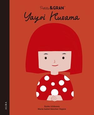 PETITA I GRAN YAYOI KUSAMA | 9788411782678 | SÁNCHEZ VERGARA, MARÍA ISABEL | Llibreria Drac - Llibreria d'Olot | Comprar llibres en català i castellà online