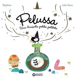 PELUSSA. UNA BRUIXETA PETITA PETITETA | 9788448967710 | SYBILLINE | Llibreria Drac - Llibreria d'Olot | Comprar llibres en català i castellà online