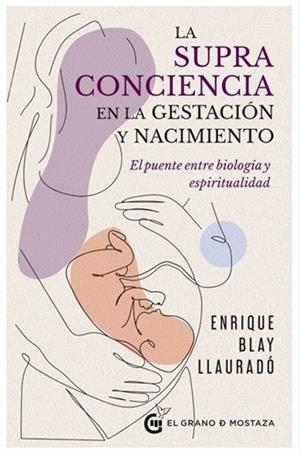 SUPRACONCIENCIA EN LA GESTACION Y EL NACIMIENTO, LA | 9791399170689 | LLAURADO, ENRIQUE BLAY | Llibreria Drac - Llibreria d'Olot | Comprar llibres en català i castellà online