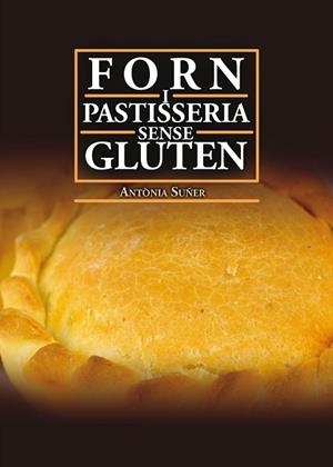 FORN I PASTISSERIA SENSE GLUTEN | 9788417113629 | SUÑER MESQUIDA, ANTÒNIA | Llibreria Drac - Librería de Olot | Comprar libros en catalán y castellano online