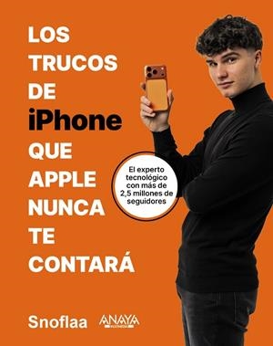 TRUCOS DE IPHONE QUE APPLE NUNCA TE CONTARÁ, LOS | 9788441552999 | VIDAL (@SNOFLAA), ALFONS | Llibreria Drac - Llibreria d'Olot | Comprar llibres en català i castellà online