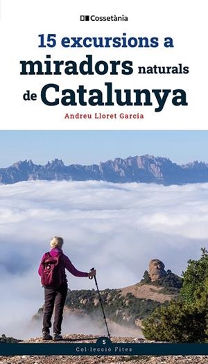 15 EXCURSIONS A MIRADORS NATURALS DE CATALUNYA | 9788413566139 | LLORET, ANDREU | Llibreria Drac - Llibreria d'Olot | Comprar llibres en català i castellà online