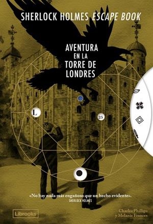 AVENTURA EN LA TORRE DE LONDRES (SHERLOCK HOLMES ESCAPE BOOK) | 9791399150247 | PHILLIPS, CHARLES; FRANCES, MELANIE | Llibreria Drac - Librería de Olot | Comprar libros en catalán y castellano online