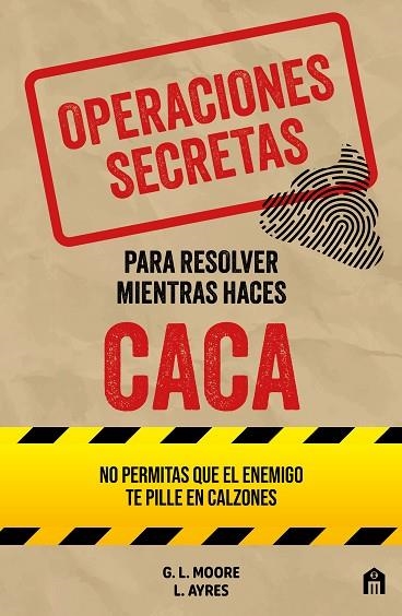 OPERACIONES SECRETAS PARA RESOLVER MIENTRAS HACES CACA | 9791259577788 | MOORE, G. L./AYRES, L. | Llibreria Drac - Librería de Olot | Comprar libros en catalán y castellano online