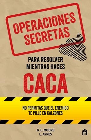 OPERACIONES SECRETAS PARA RESOLVER MIENTRAS HACES CACA | 9791259577788 | MOORE, G. L./AYRES, L. | Llibreria Drac - Llibreria d'Olot | Comprar llibres en català i castellà online