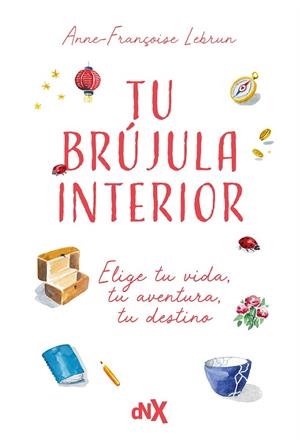 TU BRÚJULA INTERIOR | 9788419467843 | LEBRUN, ANNE-FRANÇOISE | Llibreria Drac - Librería de Olot | Comprar libros en catalán y castellano online