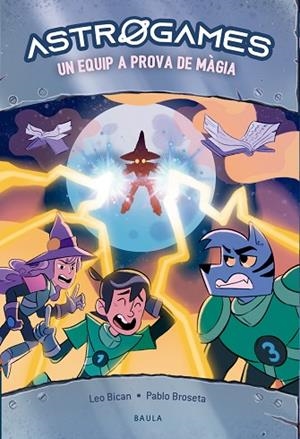 UN EQUIP A PROVA DE MÀGIA (ASTROGAMES 6) | 9788447950829 | BICAN, LEO | Llibreria Drac - Librería de Olot | Comprar libros en catalán y castellano online