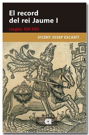 RECORD DEL REI JAUME I (SEGLES XIII-XXI), EL | 9791387680282 | ESCARTÍ, VICENT JOSEP | Llibreria Drac - Llibreria d'Olot | Comprar llibres en català i castellà online