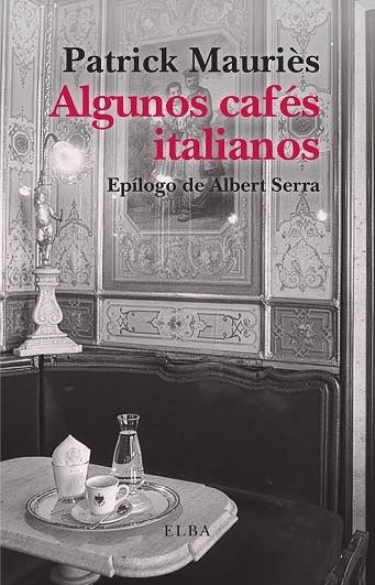 ALGUNOS CAFÉS ITALIANOS | 9791399013481 | MAURIÈS, PATRICK | Llibreria Drac - Llibreria d'Olot | Comprar llibres en català i castellà online