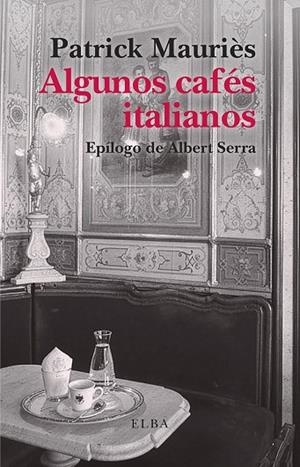 ALGUNOS CAFÉS ITALIANOS | 9791399013481 | MAURIÈS, PATRICK | Llibreria Drac - Llibreria d'Olot | Comprar llibres en català i castellà online