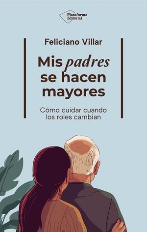 MIS PADRES SE HACEN MAYORES | 9791388080401 | VILLAR, FELICIANO | Llibreria Drac - Librería de Olot | Comprar libros en catalán y castellano online