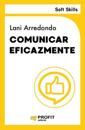 COMUNICAR EFICAZMENTE (SOFT SKILLS) | 9791387796372 | ARREDONDO, LANI | Llibreria Drac - Llibreria d'Olot | Comprar llibres en català i castellà online