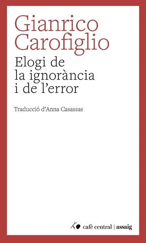 ELOGI DE LA IGNORÀNCIA I DE L'ERROR | 9788410482883 | CAROFIGLIO, GIANRICO | Llibreria Drac - Llibreria d'Olot | Comprar llibres en català i castellà online