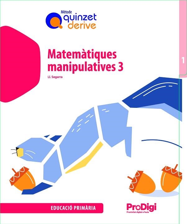 MATEMÀTIQUES MANIPULATIVES 3 EP - QUINZET-DERIVE. PRODIGI | 9788430740635 | SEGARRA NEIRA, JOSEP LLUÍS | Llibreria Drac - Librería de Olot | Comprar libros en catalán y castellano online