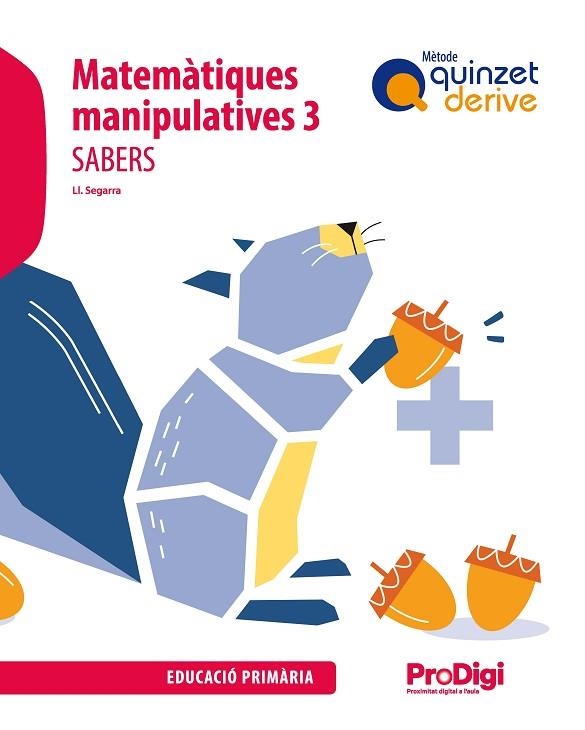 SABERS. MATEMÀTIQUES MANIPULATIVES 3 EP - QUINZET DERIVE - PRODIGI | 9788430740499 | SEGARRA NEIRA, JOSEP LLUÍS | Llibreria Drac - Llibreria d'Olot | Comprar llibres en català i castellà online
