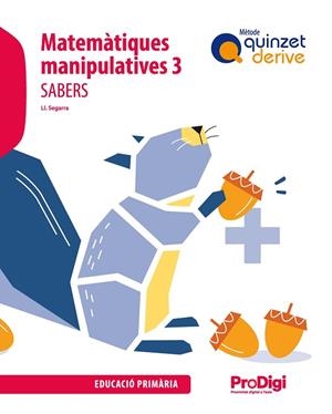 SABERS. MATEMÀTIQUES MANIPULATIVES 3 EP - QUINZET DERIVE - PRODIGI | 9788430740499 | SEGARRA NEIRA, JOSEP LLUÍS | Llibreria Drac - Llibreria d'Olot | Comprar llibres en català i castellà online