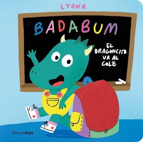 BADABUM. EL DRAGONCITO VA AL COLE | 9788408317760 | LYONA | Llibreria Drac - Librería de Olot | Comprar libros en catalán y castellano online