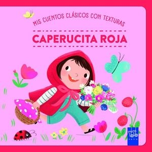 MIS CUENTOS CLÁSICOS CON TEXTURAS. CAPERUCITA ROJA | 9788408312475 | YOYO | Llibreria Drac - Llibreria d'Olot | Comprar llibres en català i castellà online
