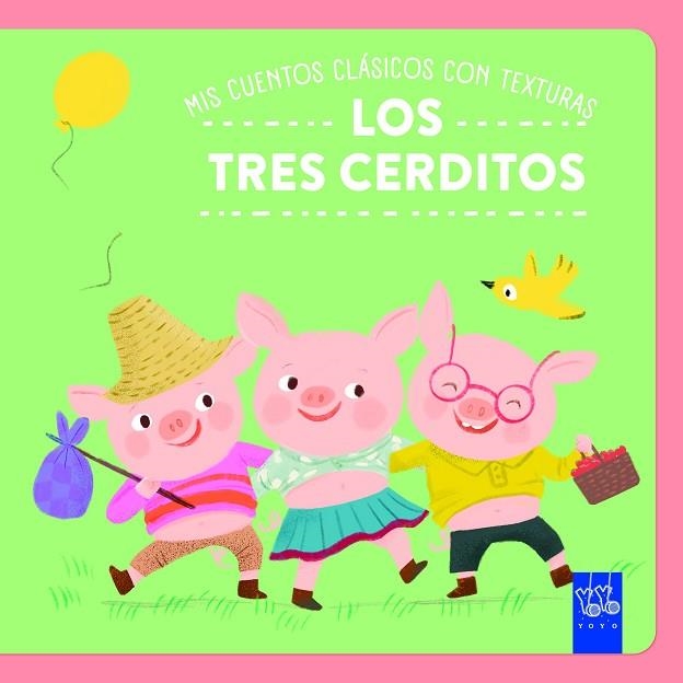 MIS CUENTOS CLÁSICOS CON TEXTURAS. LOS TRES CERDITOS | 9788408312505 | YOYO | Llibreria Drac - Llibreria d'Olot | Comprar llibres en català i castellà online