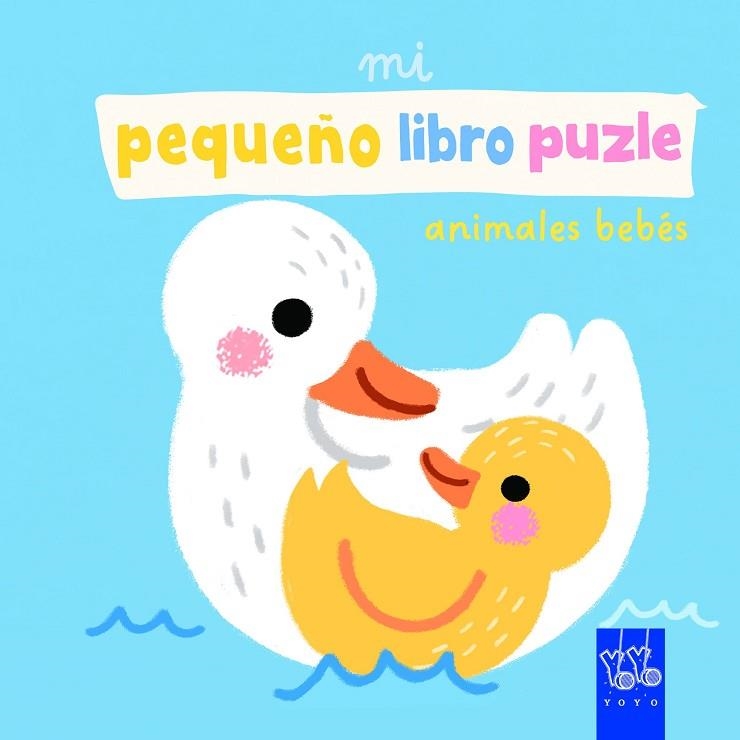 MI PEQUEÑO LIBRO PUZLE. ANIMALES BEBÉS | 9788408312536 | YOYO | Llibreria Drac - Llibreria d'Olot | Comprar llibres en català i castellà online