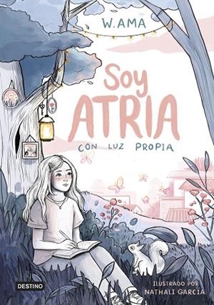 CON LUZ PROPIA (SOY ATRIA 1) | 9788408322900 | AMA, W. | Llibreria Drac - Librería de Olot | Comprar libros en catalán y castellano online