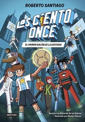 PRIMER BALÓN DE LA HISTORIA, EL (LOS CIENTO ONCE 2) | 9788408322856 | SANTIAGO, ROBERTO; DE LOS SANTOS MOLINA, EDUARDO | Llibreria Drac - Llibreria d'Olot | Comprar llibres en català i castellà online