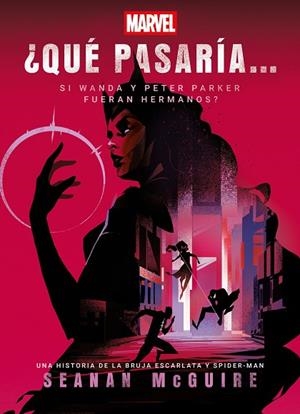 ¿QUÉ PASARÍA SI WANDA Y PETER PARKER FUERAN HERMANOS? | 9788410362536 | MARVEL; MCGUIRE, SEANAN | Llibreria Drac - Llibreria d'Olot | Comprar llibres en català i castellà online