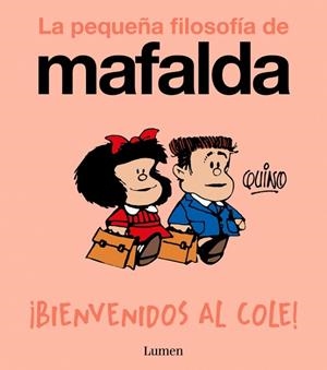 ¡BIENVENIDOS AL COLE! (LA PEQUEÑA FILOSOFÍA DE MAFALDA) | 9788426433985 | QUINO | Llibreria Drac - Librería de Olot | Comprar libros en catalán y castellano online