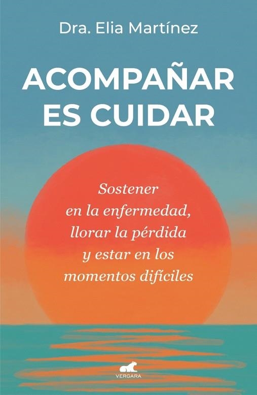 ACOMPAÑAR ES CUIDAR | 9788410467712 | MARTÍNEZ, DRA. ELIA | Llibreria Drac - Librería de Olot | Comprar libros en catalán y castellano online