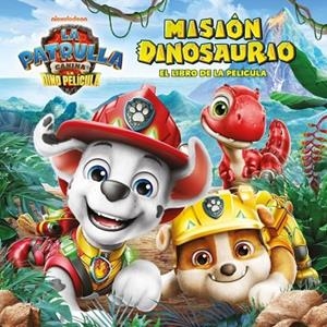 MISIÓN DINOSAURIO (PAW PATROL | PATRULLA CANINA. EL LIBRO DE LA PELÍCULA) | 9788448873745 | NICKELODEON | Llibreria Drac - Llibreria d'Olot | Comprar llibres en català i castellà online