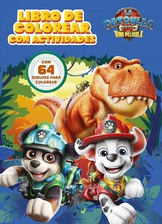 LIBRO DE COLOREAR CON ACTIVIDADES. LA DINO PELÍCULA (PAW PATROL | PATRULLA CANINA. ACTIVIDADES) | 9788448873752 | NICKELODEON | Llibreria Drac - Llibreria d'Olot | Comprar llibres en català i castellà online